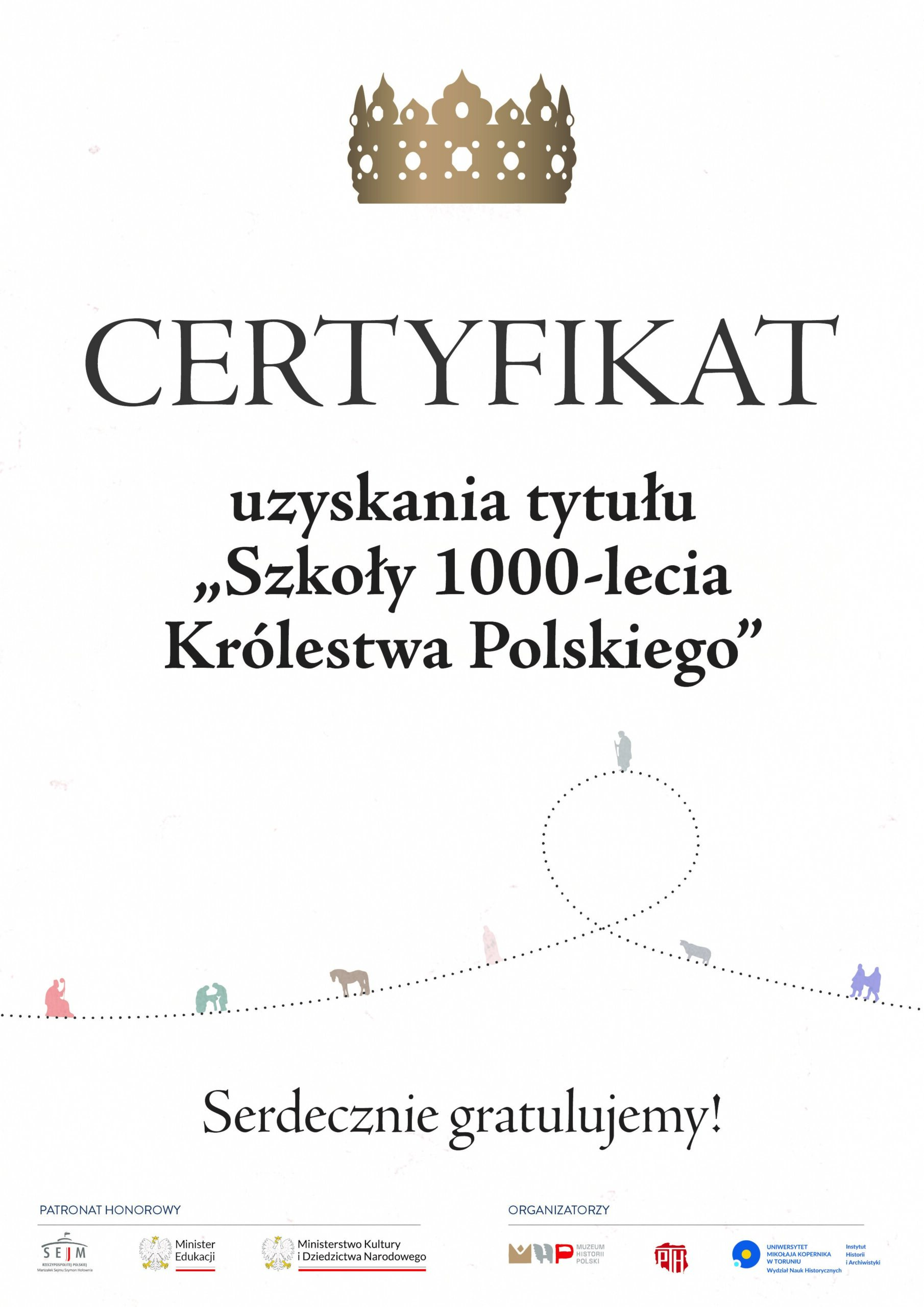 Biała kartka , z napisem "Certyfikat uzyskania tytułu " Szkoły 100-lecia Królestwa Polskiego". Nad napisem złota korona.
Na dole napis - serdecznie gratulujemy.